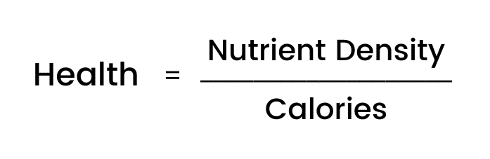 Dr. Fuhrman's formula for optimum healthy food is nutrient density divided by calories