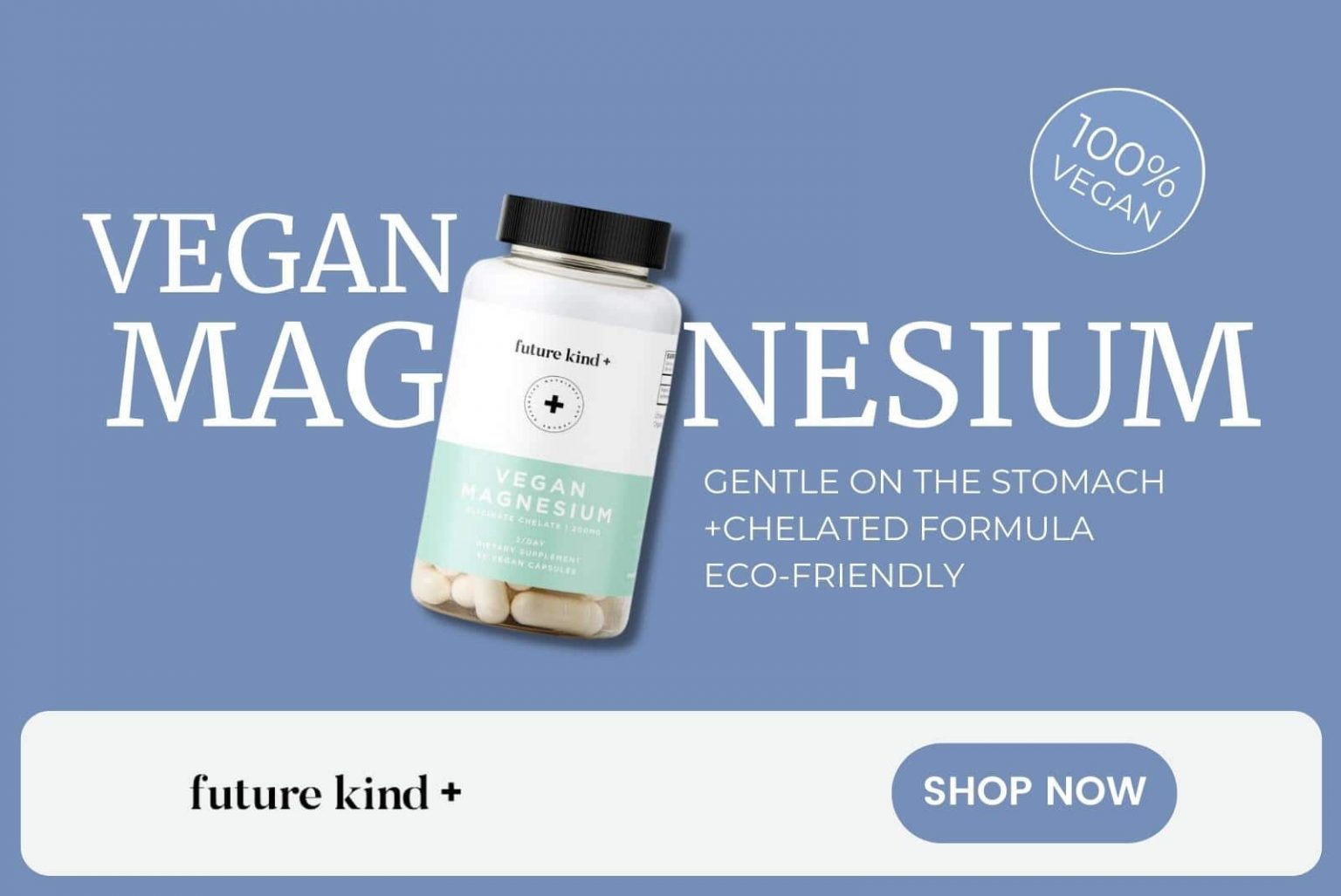 Half of all Americans are not getting enough magnesium, which can impact sleep quality, anxiety, energy and muscle function. Future kind+ use a super form of magnesium that is gentle on the stomach and better absorbed.